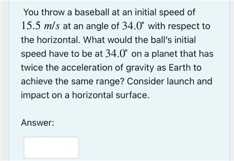 Solved You throw a baseball at an initial speed of 15.5 m/s | Chegg.com