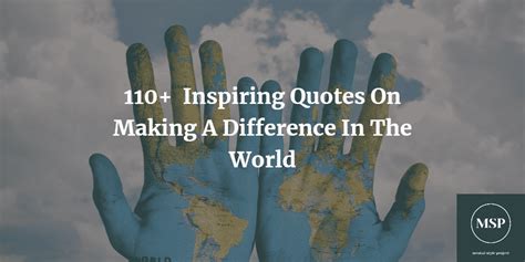 110+ Inspiring Quotes About Making A Difference In The World - Mental Style Project