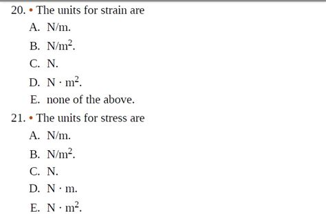 SOLVED: 20 . The units for strain are A. N / m. B. N / m^2. C. N. D. N ...