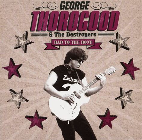 George Thorogood & The Destroyers – Bad to the Bone (live) Lyrics ...