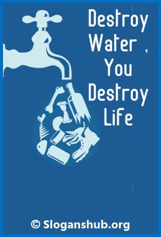 Slogans On Water Pollution. Destroy water , you destroy life in 2019 | Slogans on water, Water ...