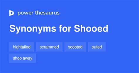 Shooed synonyms - 187 Words and Phrases for Shooed