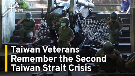 Taiwan Veterans Remember the Second Taiwan Strait Crisis | TaiwanPlus ...