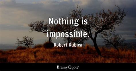 Nothing Is Impossible Quotes - BrainyQuote