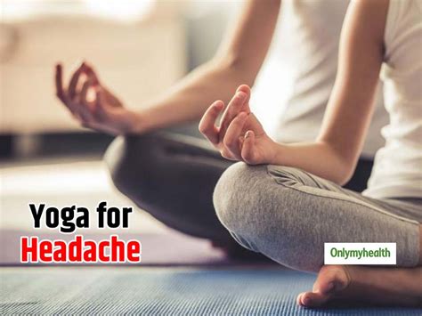 5 Yoga Poses to Treat Headache | OnlyMyHealth