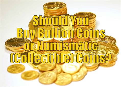 Should You Buy Bullion Coins or Numismatic (Collectible) Coins? - Gold ...