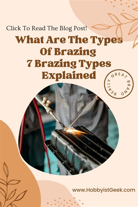 What Are The Types Of Brazing? “7 Brazing Types Explained” | Brazing, Metal welding, Type