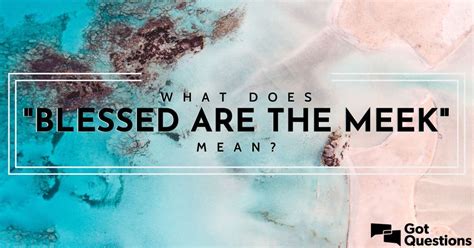 What does “blessed are the meek” mean? | GotQuestions.org