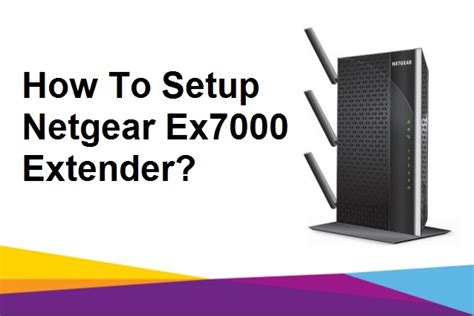 How To Setup Netgear Ex7000 Extender? WiFi Extender