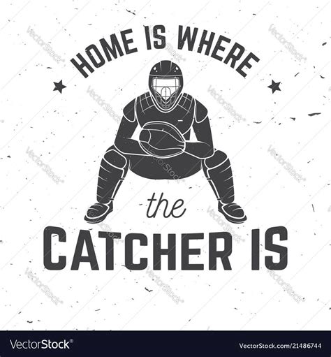 Home is where the catcher is. Vector illustration. Concept for shirt or logo, print, stamp or ...