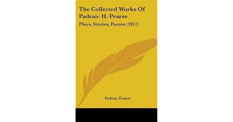 Plays, Stories, Poems by Pádraic Pearse