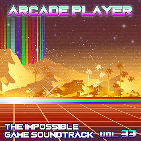 Écouter The Impossible Game Soundtrack, Vol. 33 de Arcade Player sur Amazon Music