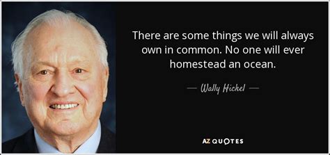 TOP 6 QUOTES BY WALLY HICKEL | A-Z Quotes