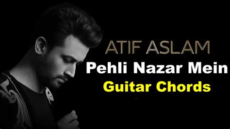 Pehli Nazar Mein Chords By Atif Aslam » Chords And Lyric