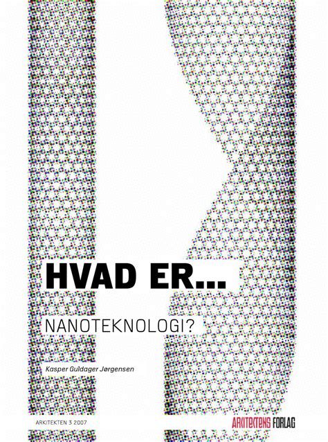 Hvad er Nanoteknologi? by 3XN_GXN - Issuu