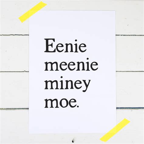 Eenie Meenie Miney Moe Print