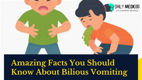 Amazing Facts You Should Know About Bilious Vomiting [Detailed Guide] - Daily Medicos