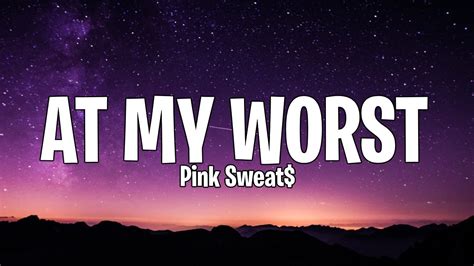 Pink Sweat$ - At My Worst (Lyrics) - YouTube