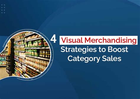 4 Visual Merchandising Strategies to Boost Category Sales