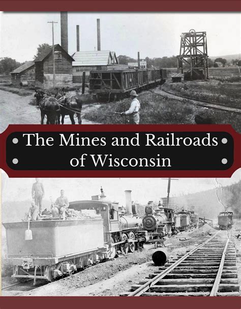 The Mines and Railroads of Wisconsin by saukcountyhistoricalsociety - Issuu