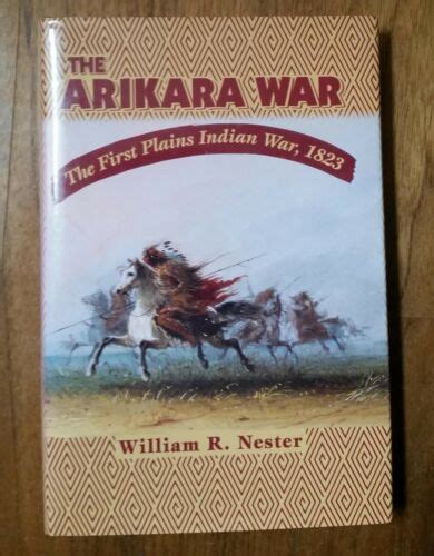 The Arikara War: The First Plains Indian War, 1823 - William R. Nester Hardcover 9780878424306 ...