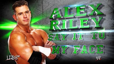 WWE:Alex Riley Entrance Theme Song:"Say It To My Face"(iTunes ...