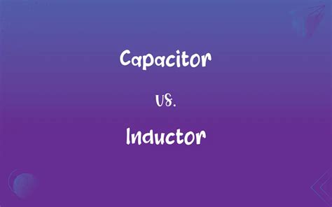 Capacitor vs. Inductor: What’s the Difference?