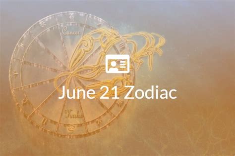 June 21 Zodiac Sign Full Horoscope And Personality