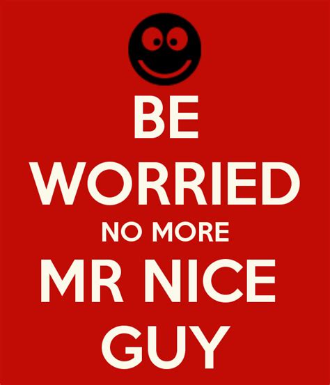 No More Mr Nice Guy Quotes - Daily Quotes