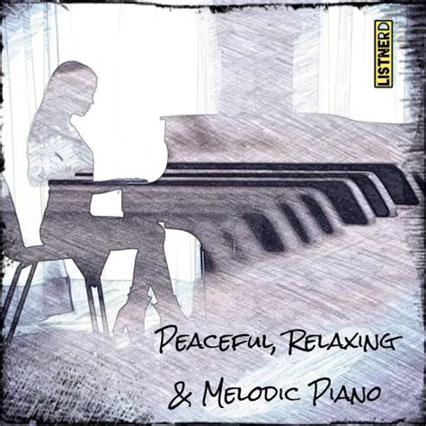 Peaceful, Relaxing and Melodic Piano | Instrumental Piano Music | Listnerd