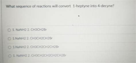 [Solved] . What sequence of reactions will convert 1-heptyne into ...