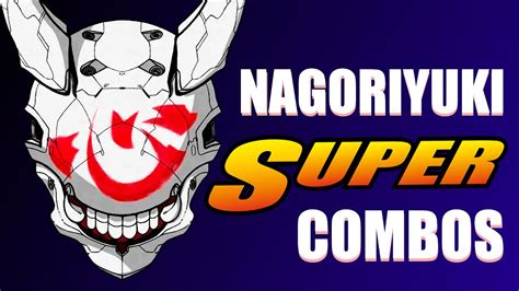 Nagoriyuki Super Combos || Guilty Gear -Strive- - YouTube