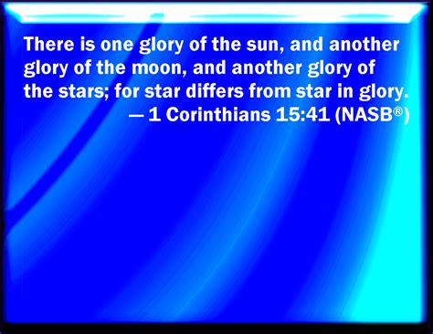 1 Corinthians 15:41 There is one glory of the sun, and another glory of ...