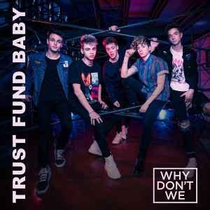 Why Don't We - Trust Fund Baby | Releases | Discogs