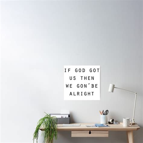 "We gon' be alright " Poster for Sale by melissaross15 | Redbubble