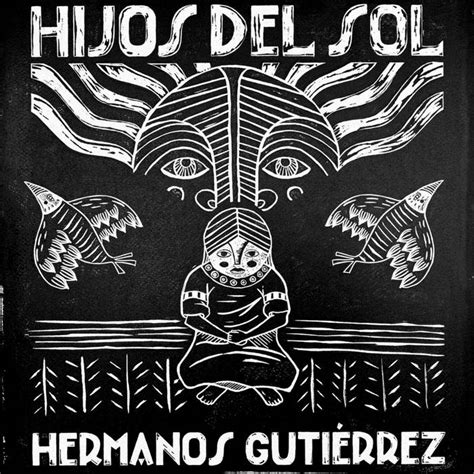 Hijos del Sol | Hermanos Gutiérrez