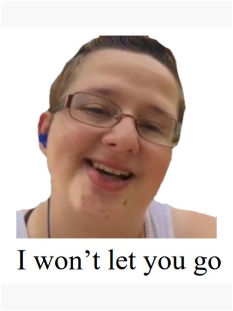 "I wont let you go meme" Poster for Sale by Jrcamat | Redbubble