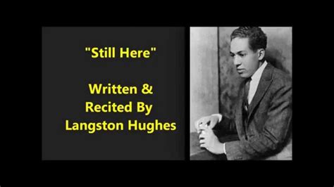 "Still Here" poem by Langston Hughes "I been scared and battered ...