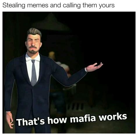 That's how mafia works | That's How Mafia Works | Know Your Meme