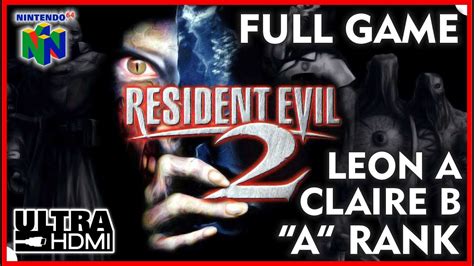 RESIDENT EVIL 2 N64 UltraHDMI Full Game Walkthrough “A” Rank - LEON A ...