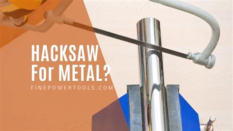 Can a Hacksaw Cut Metal? How to Use a Hacksaw for Metal?