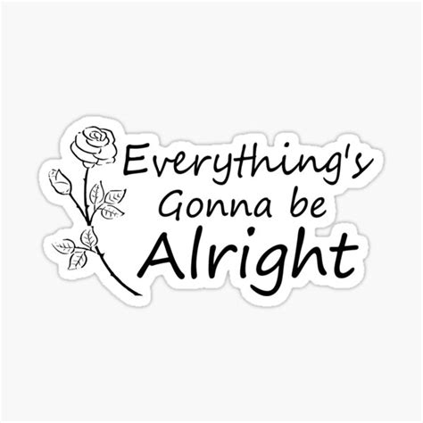 "Everything's gonna be alright" Sticker by MyDesigns88 | Redbubble