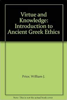 Virtue and Knowledge: Introduction to Ancient Greek Ethics: William J. Prior: 9780415024709 ...