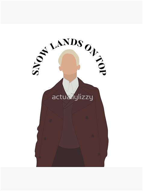 "coriolanus snow snow lands on top quote" Poster for Sale by actuallylizzy | Redbubble