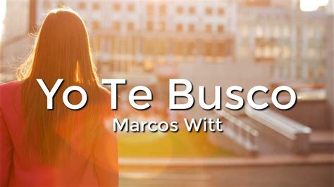 Marcos Witt - Yo Te Busco (Letra/Lyrics) - YouTube