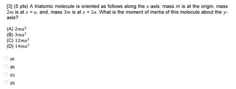 Solved [3] (5 pts) A triatomic molecule is oriented as | Chegg.com