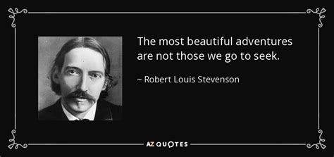 Robert Louis Stevenson quote: The most beautiful adventures are not ...