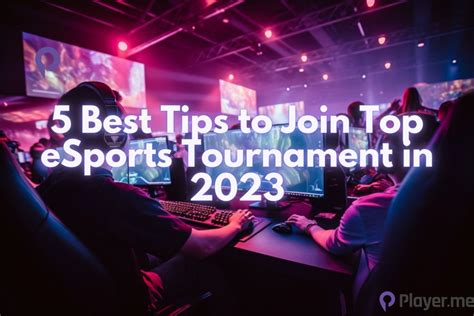 5 Best Tips to Join Top Esports Tournament in 2023 - Player.me