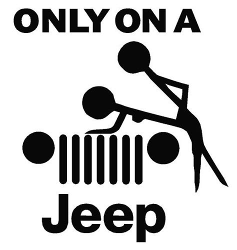 Only On A Jeep Decal [dec-onajeep] - $4.50 Decal Doctorz, Saving You Money One Decal At A Time