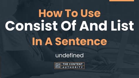 How To Use "Consist Of And List" In A Sentence: undefined